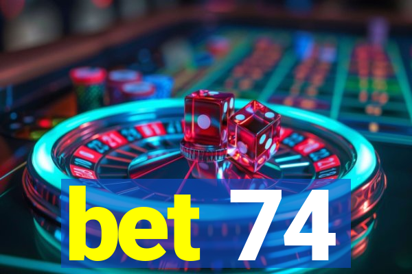 bet 74